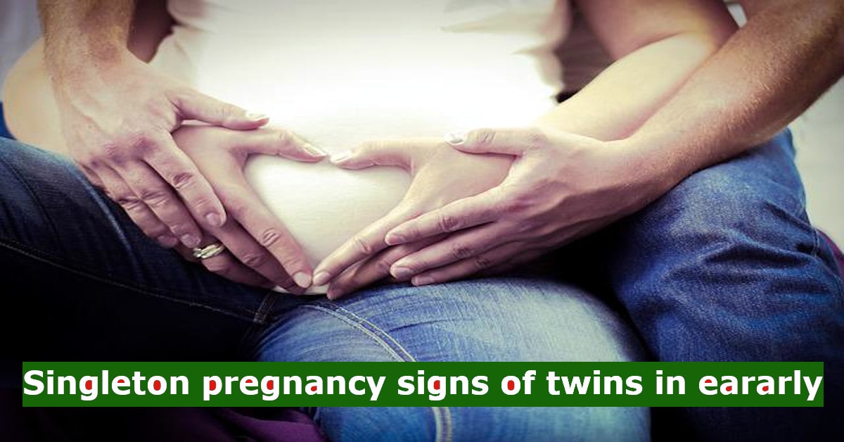 Singleton pregnancy signs of twins in eararly