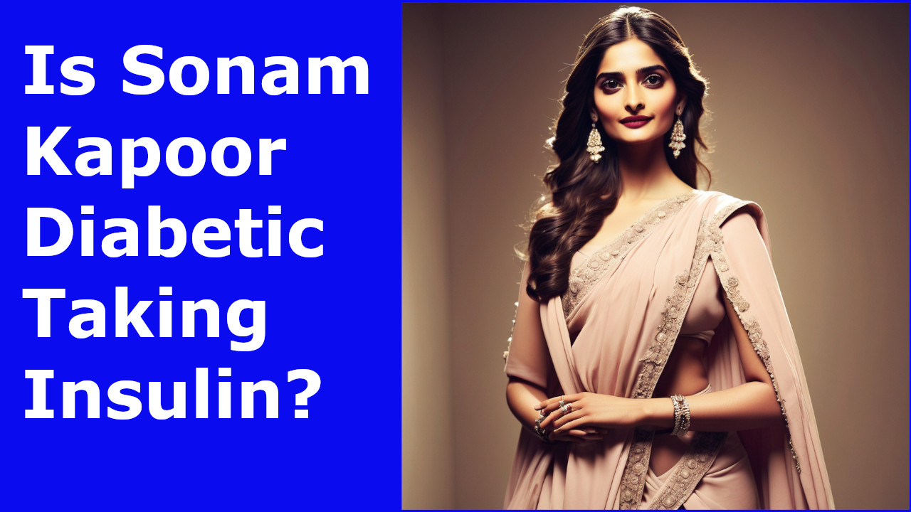 Is Sonam Kapoor diabetic taking insulin?