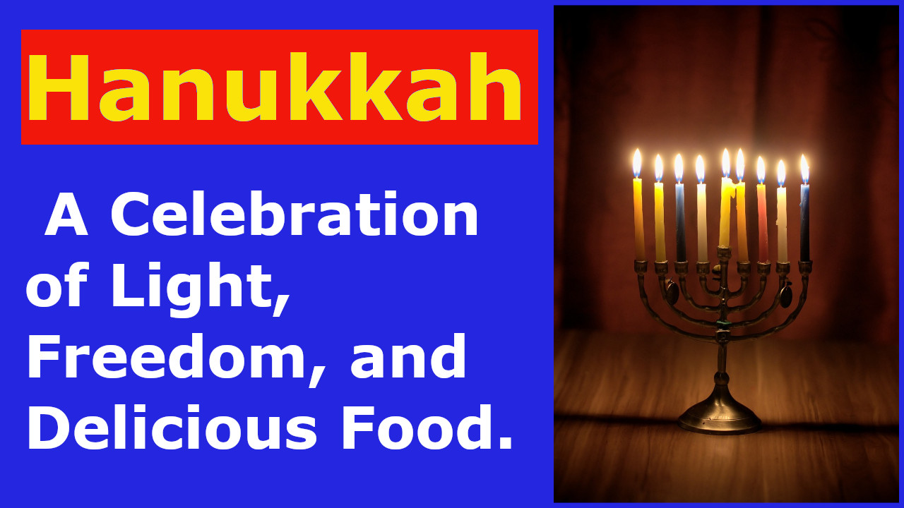 Hanukkah: A Celebration of Light, Freedom, and Delicious Food.