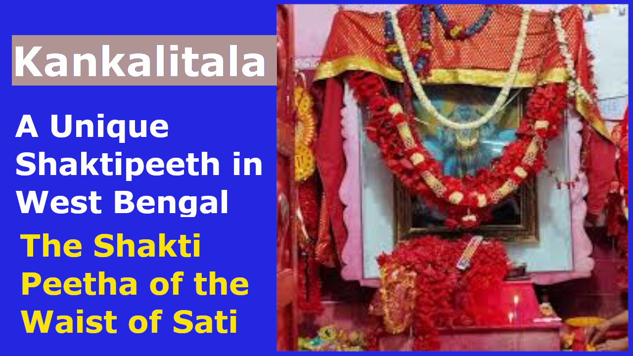 Kankalitala: A Unique Shaktipeeth in West Bengal